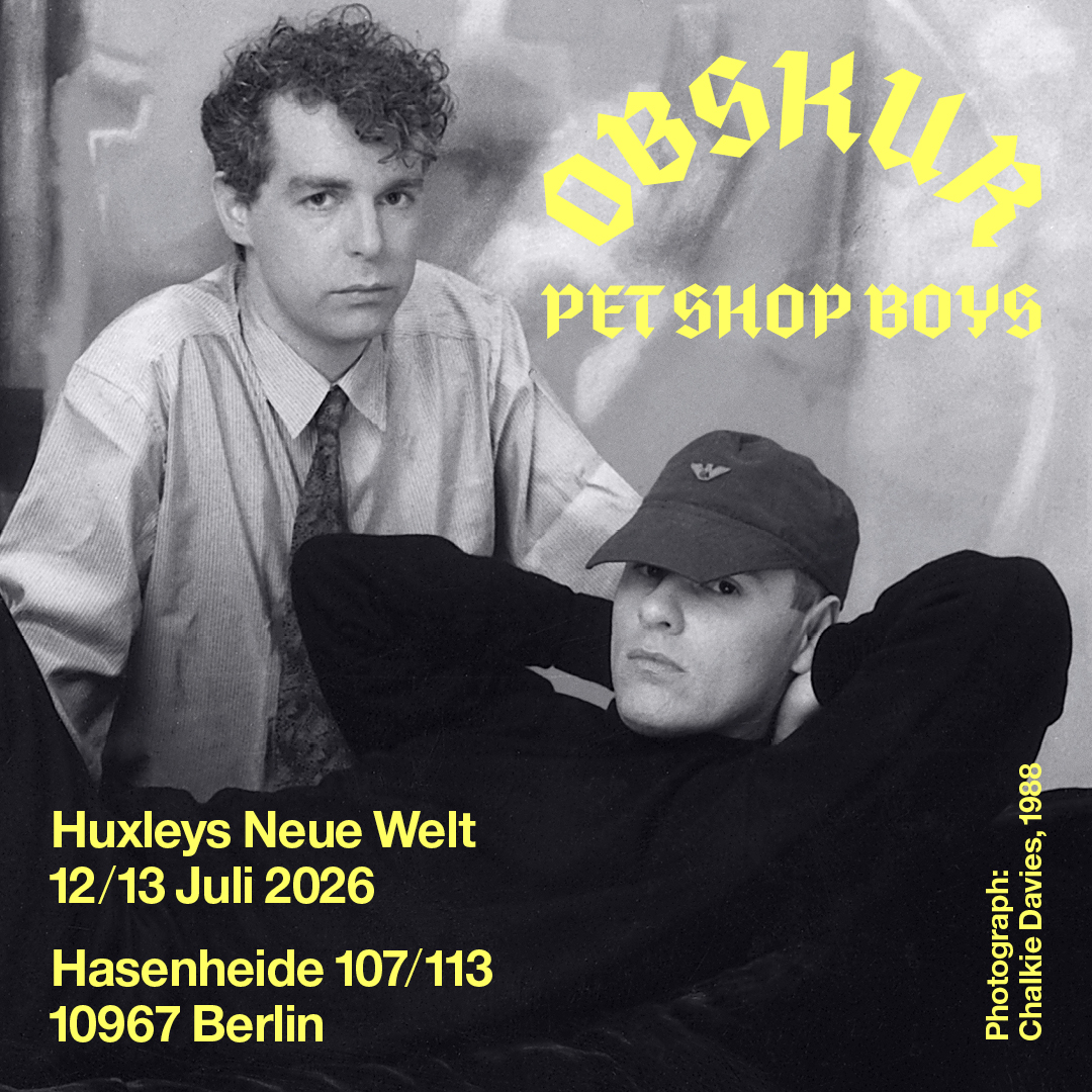 Obskur Rave Obskur Pet Shop Boys am 12. und 13. Juli live in Huxleys Neue Welt ...